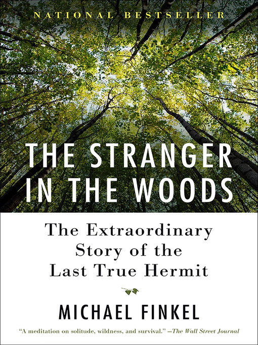 Title details for The Stranger in the Woods by Michael Finkel - Available